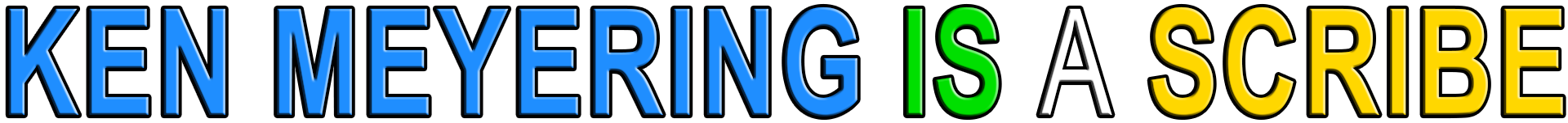 KEN MEYERING IS A SCRIBE